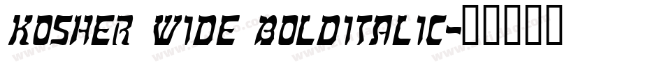 Kosher Wide BoldItalic字体转换